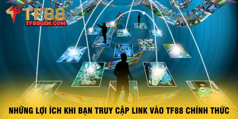 nhung-loi-ich-khi-ban-truy-cap-link-vao-tf88-chinh-thuc