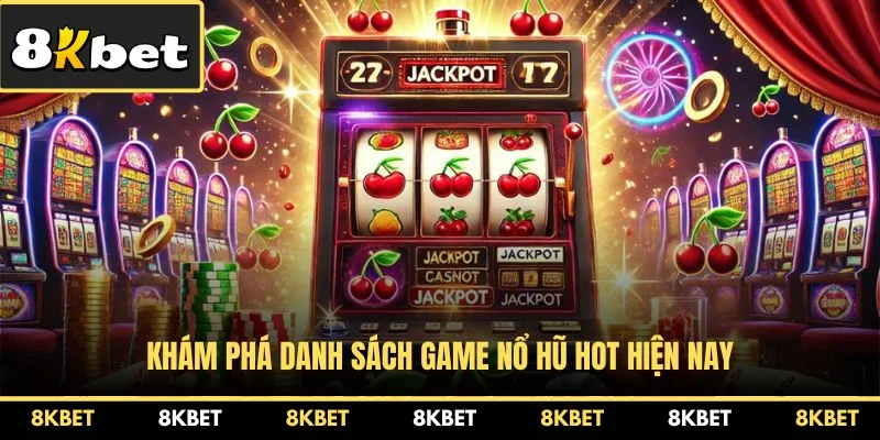 kham-pha-danh-sach-game-no-hu-hot-hien-nay